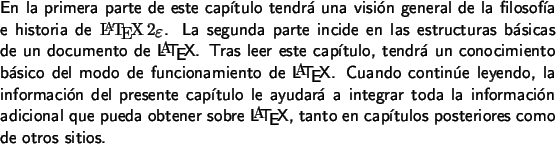 \begin{intro}
En la primera parte de este capítulo tendrá una visión general ...
...sobre \LaTeX , tanto en capítulos
posteriores como de otros sitios.
\end{intro}