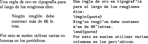 \begin{example}
Una regla de oro en tipografía
para el largo de los renglones
d...
...te}Por esto se suelen utilizar varias
columnas en los periódicos.
\end{example}